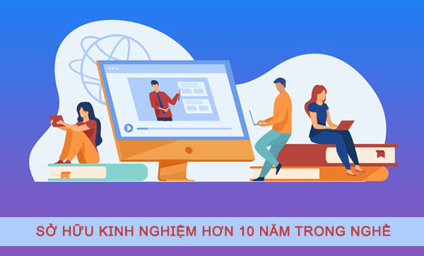 Sở Hữu Kinh Nghiệm Hơn 10 Năm Trong Nghề