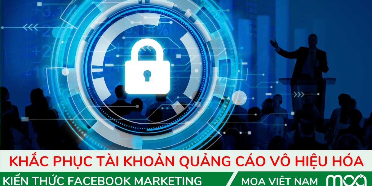 Cách khắc phúc tài khoản quảng cáo bị vô hiệu hóa Cách khắc phúc tài khoản quảng cáo bị vô hiệu hóa