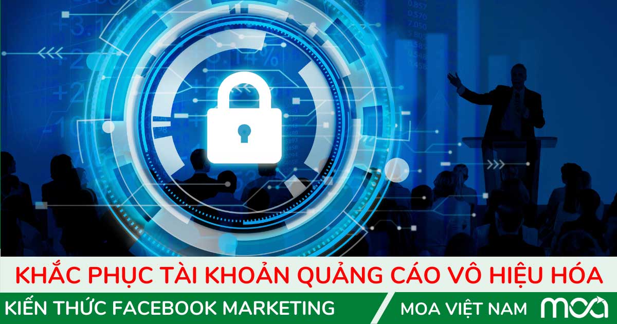Cách khắc phúc tài khoản quảng cáo bị vô hiệu hóa Cách khắc phúc tài khoản quảng cáo bị vô hiệu hóa