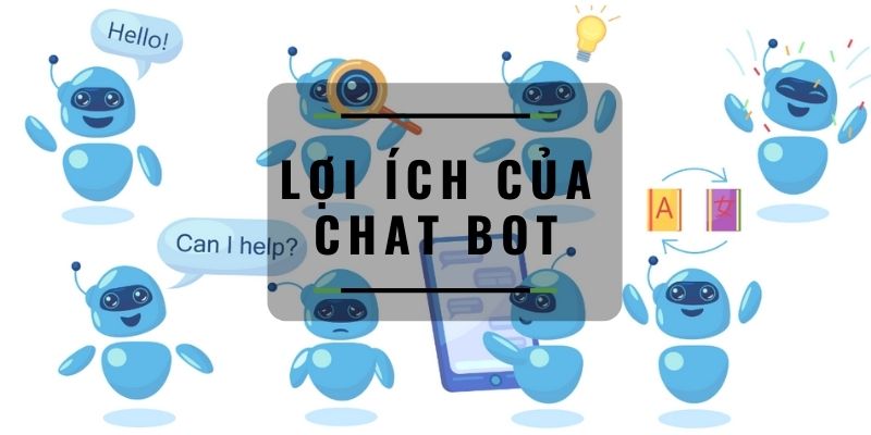 Lợi ích của Chat bot