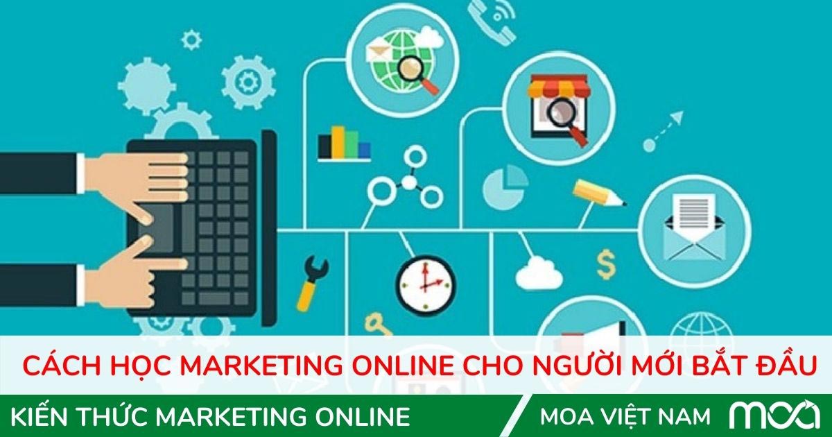 Cách học Marketing Online cho người mới bắt đầu Cách học Marketing Online cho người mới bắt đầu