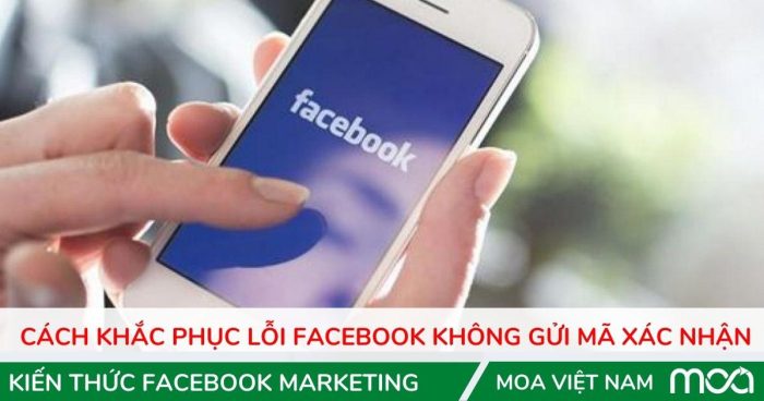 Cách khắc phục lỗi facebook không gửi mã xác nhận