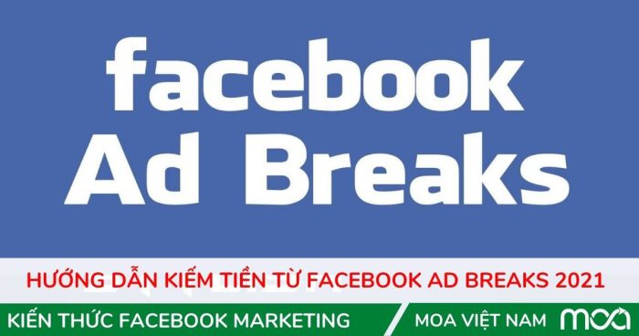 Cách kiếm tiền từ Facebook Ad Breaks