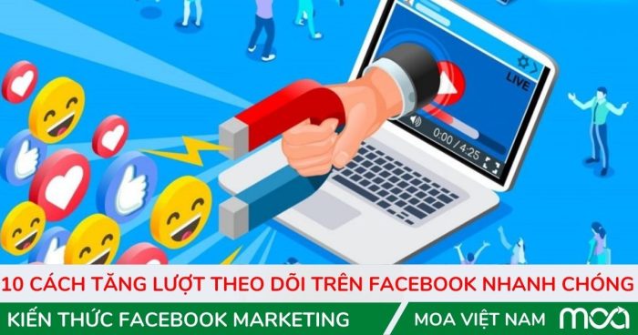 10 Cách tăng lượt theo dõi trên facebook nhanh chóng và hiệu quả