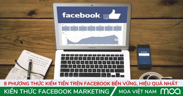 8 phương thức kiếm tiền trên facebook bền vững hiệu quả 8 phương thức kiếm tiền trên facebook bền vững hiệu quả