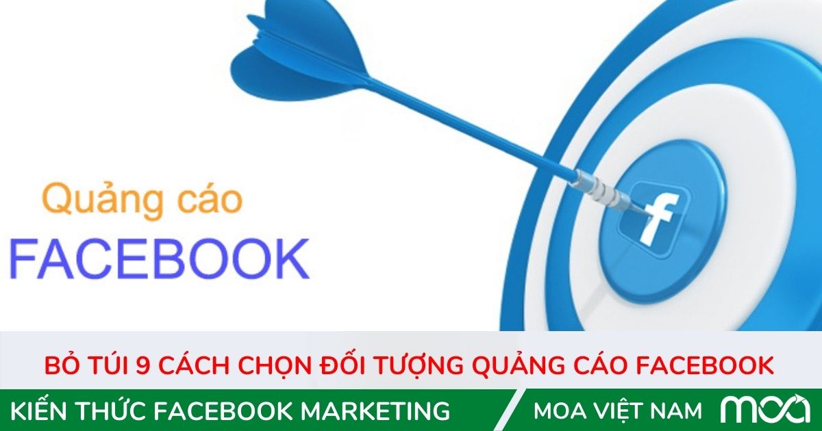 Bỏ túi 9 cách chọn đối tượng quảng cáo facebook Bỏ túi 9 cách chọn đối tượng quảng cáo facebook