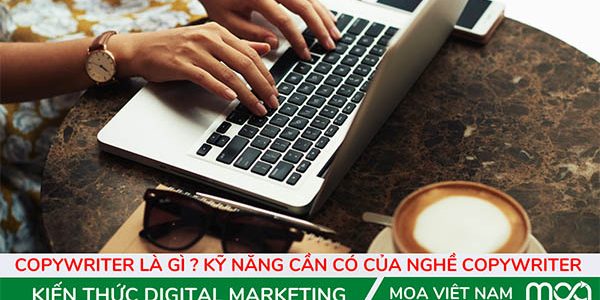 Copywriter là gì ? Kỹ năng cần có của nghề copywriter Copywriter là gì ? Kỹ năng cần có của nghề copywriter