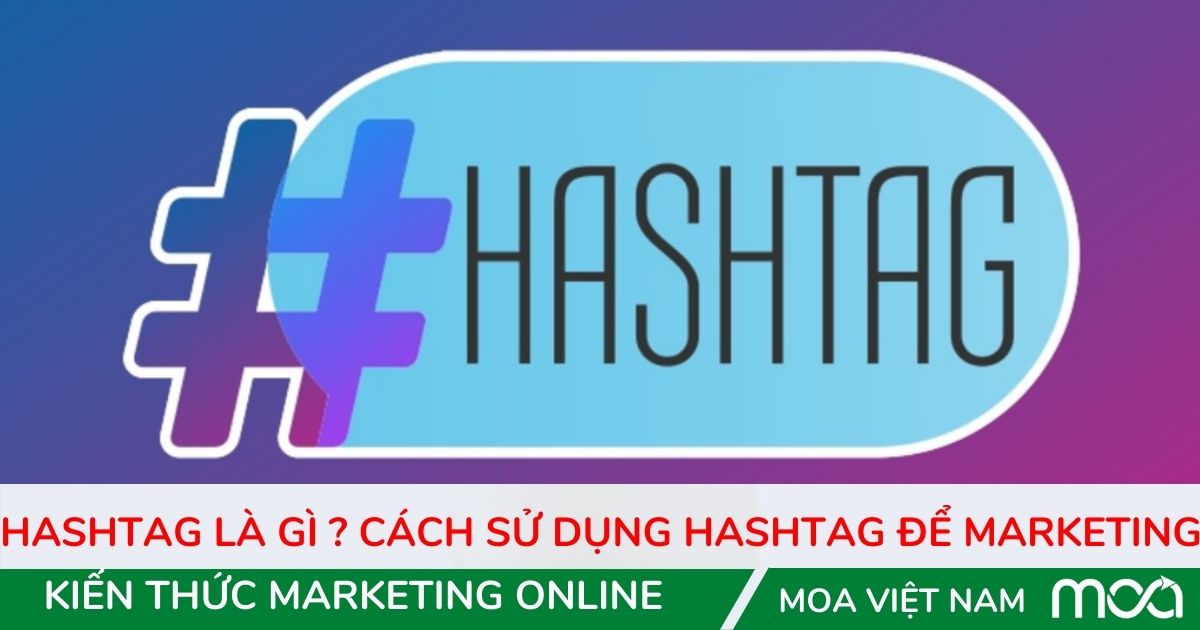 Hashtag là gì  Cách sử dụng Hashtag để marketing Hashtag là gì Cách sử dụng Hashtag để marketing