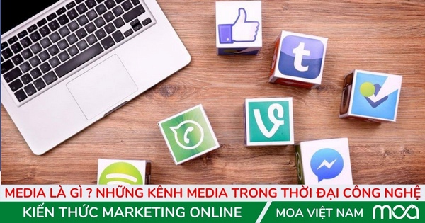Media là gì ? Những kênh media trong thời đại công nghệ Media là gì ? Những kênh media trong thời đại công nghệ
