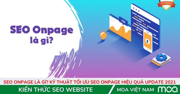 SEO Onpage là gì? Kỹ Thuật Tối Ưu Seo Onpage Hiệu Quả Update 2021 SEO Onpage là gì? Kỹ Thuật Tối Ưu Seo Onpage Hiệu Quả Update 2021