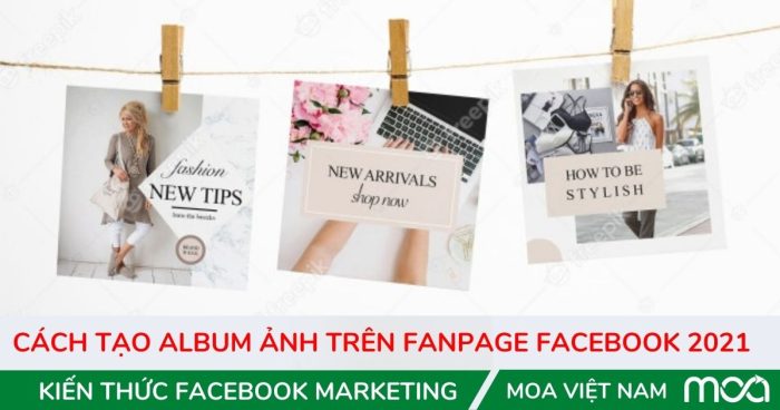 Cách tạo album ảnh trên fanpage facebook 2021