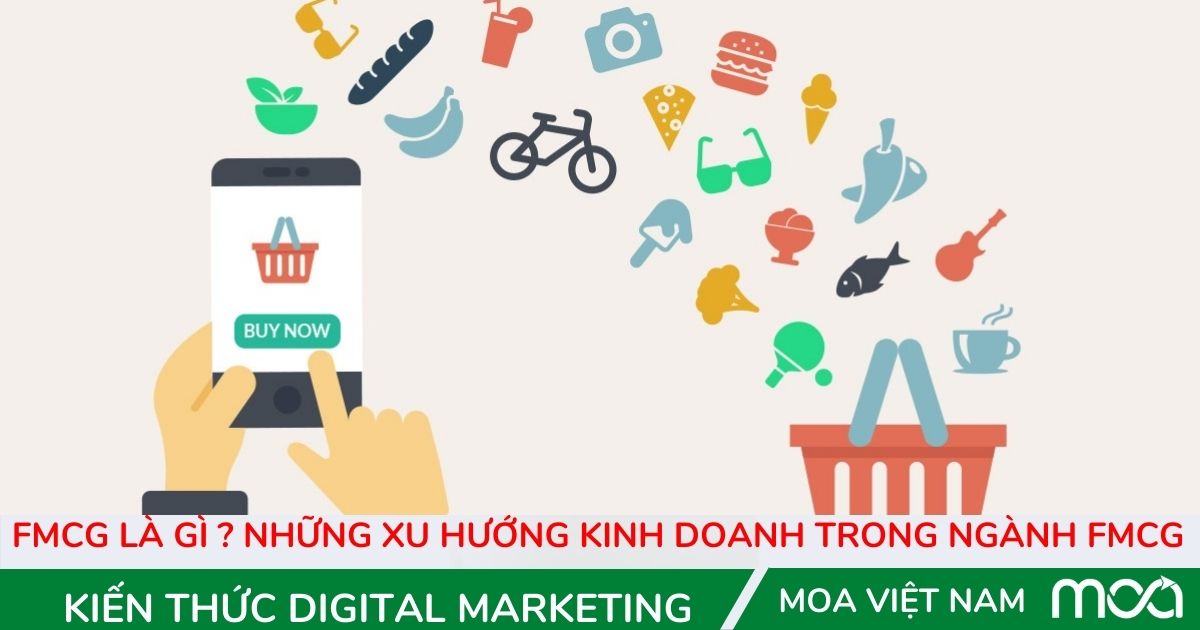 FMCG là gì ? Những xu hướng kinh doanh trong ngành FMCG FMCG là gì ? Những xu hướng kinh doanh trong ngành FMCG
