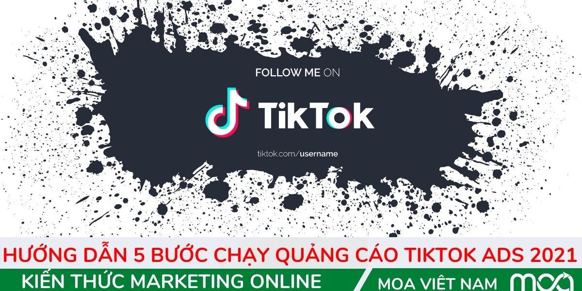 Hướng dẫn 5 bước chạy quảng cáo TikTok ads 2021 Hướng dẫn 5 bước chạy quảng cáo TikTok ads 2021