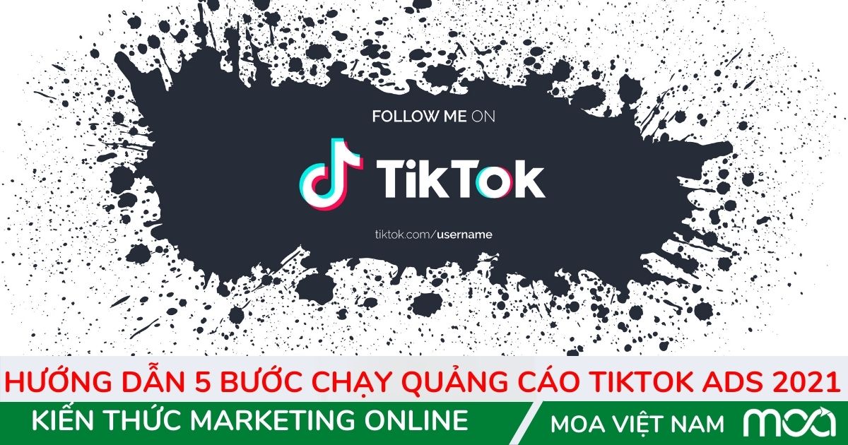 Hướng dẫn 5 bước chạy quảng cáo TikTok ads 2021 Hướng dẫn 5 bước chạy quảng cáo TikTok ads 2021