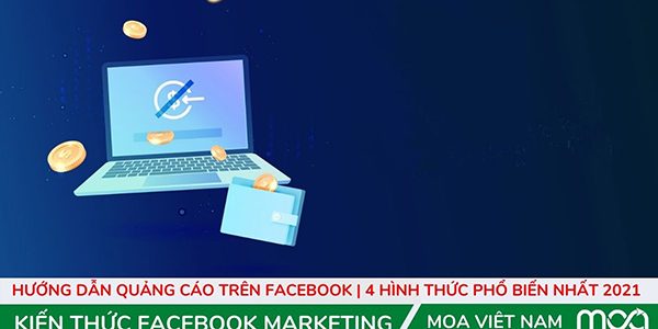 Hướng dẫn quảng cáo trên facebook | 4 hình thức phổ biến nhất 2021 Hướng dẫn quảng cáo trên facebook | 4 hình thức phổ biến nhất 2021
