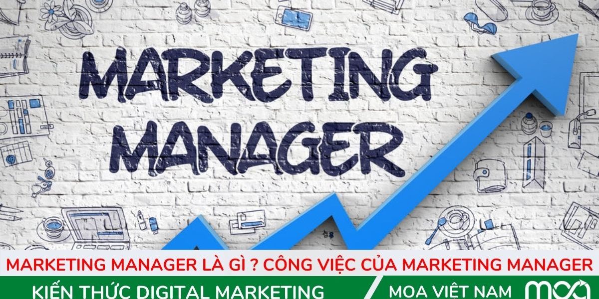 Marketing manager là gì ? Công việc của marketing manager Marketing manager là gì ? Công việc của marketing manager