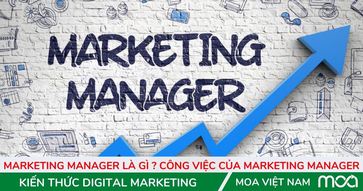 Marketing manager là gì ? Công việc của marketing manager Marketing manager là gì ? Công việc của marketing manager