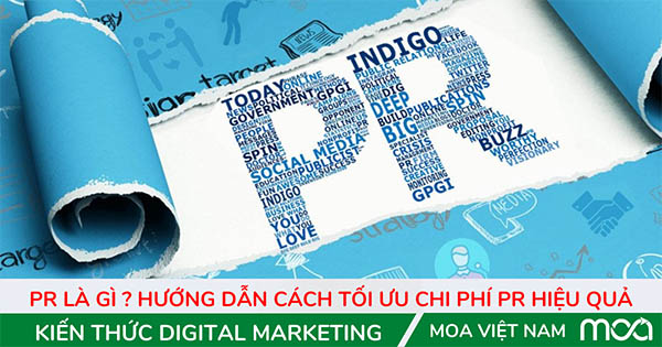 PR là gì ? Hướng dẫn cách tối ưu chi phí PR hiệu quả PR là gì ? Hướng dẫn cách tối ưu chi phí PR hiệu quả