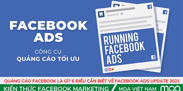 Quảng cáo Facebook là gì? 6 Điều Cần Biết Về Facebook Ads Update 2021 Quảng cáo Facebook là gì? 6 Điều Cần Biết Về Facebook Ads Update 2021