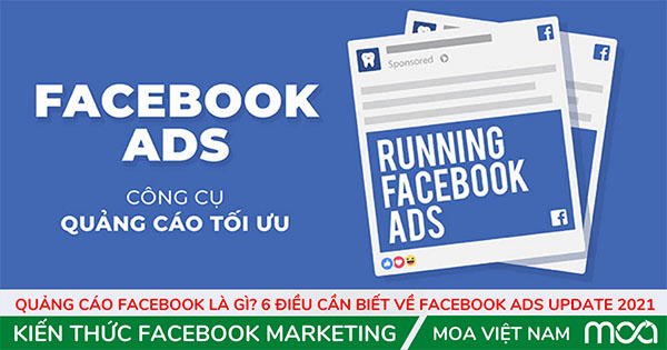 Quảng cáo Facebook là gì? 6 Điều Cần Biết Về Facebook Ads Update 2021