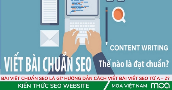 Bài viết chuẩn SEO Là Gì? Hướng Dẫn Cách Viết Bài Viết SEO Từ A – Z? Bài viết chuẩn SEO Là Gì? Hướng Dẫn Cách Viết Bài Viết SEO Từ A – Z?