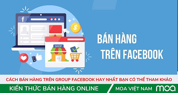 Cách Bán Hàng Trên Group Facebook Hay Nhất Bạn Có Thể Tham Khảo Cách Bán Hàng Trên Group Facebook Hay Nhất Bạn Có Thể Tham Khảo