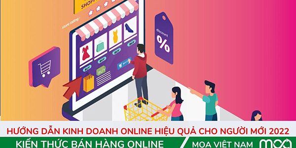 Hướng Dẫn Kinh doanh Online Hiệu Quả Cho Người Mới 2022 Hướng Dẫn Kinh doanh Online Hiệu Quả Cho Người Mới 2022