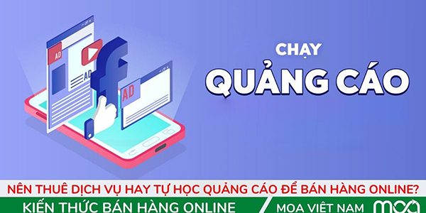 Nên Thuê Dịch Vụ Hay Tự Học Quảng Cáo Để Bán Hàng Online? Nên Thuê Dịch Vụ Hay Tự Học Quảng Cáo Để Bán Hàng Online?