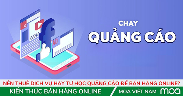 Nên Thuê Dịch Vụ Hay Tự Học Quảng Cáo Để Bán Hàng Online? Nên Thuê Dịch Vụ Hay Tự Học Quảng Cáo Để Bán Hàng Online?