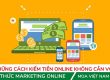 Những cách kiếm tiền online không cần vốn