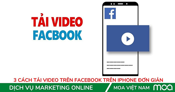 3 Cách tải video trên Facebook trên Iphone đơn giản 3 Cách tải video trên Facebook trên Iphone đơn giản