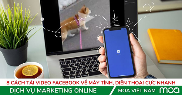 8 Cách tải video Facebook về máy tính, diện thoại cực nhanh 8 Cách tải video Facebook về máy tính, diện thoại cực nhanh