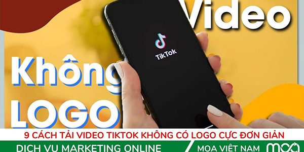 9 Cách tải video Tiktok không có Logo cực đơn giản