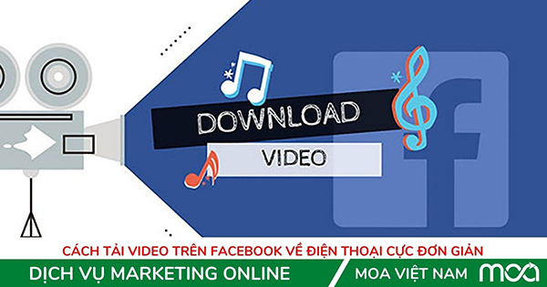 Cách Tải Video Trên Facebook Về Điện Thoại Cực Đơn Giản Cách Tải Video Trên Facebook Về Điện Thoại Cực Đơn Giản