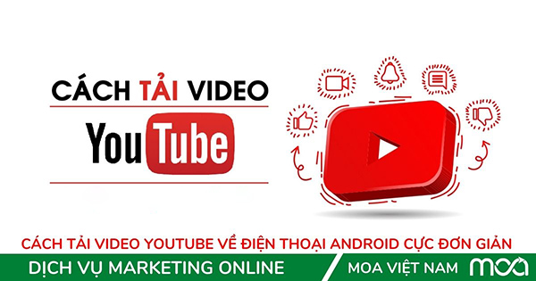 Cách tải video youtube về điện thoại Android cực đơn giản Cách tải video youtube về điện thoại Android cực đơn giản
