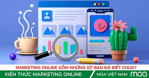 Marketing Online gồm những gì? Bạn Đã Biết Chưa? Marketing Online gồm những gì? Bạn Đã Biết Chưa?