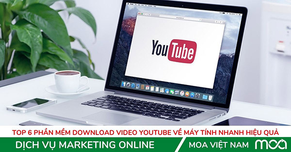 Top 6 phần mềm Download Video Youtube về máy tính nhanh hiệu quả Top 6 phần mềm Download Video Youtube về máy tính nhanh hiệu quả
