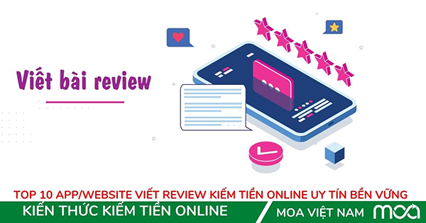Top 10 App/website viết review kiếm tiền online uy tín bền vững