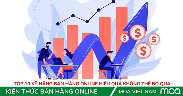 Top 10 Kỹ năng bán hàng Online hiệu quả không thể bỏ qua Top 10 Kỹ năng bán hàng Online hiệu quả không thể bỏ qua