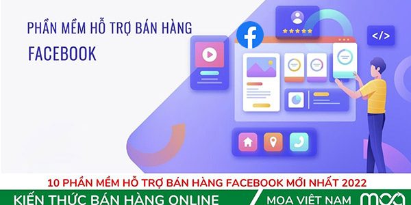 10 Phần mềm hỗ trợ bán hàng Facebook mới nhất 2022 10 Phần mềm hỗ trợ bán hàng Facebook mới nhất 2022
