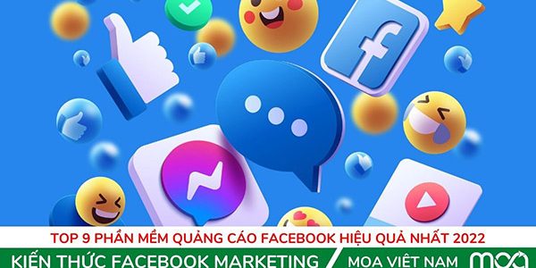Top 9 Phần mềm quảng cáo Facebook hiệu quả nhất 2022 Top 9 Phần mềm quảng cáo Facebook hiệu quả nhất 2022