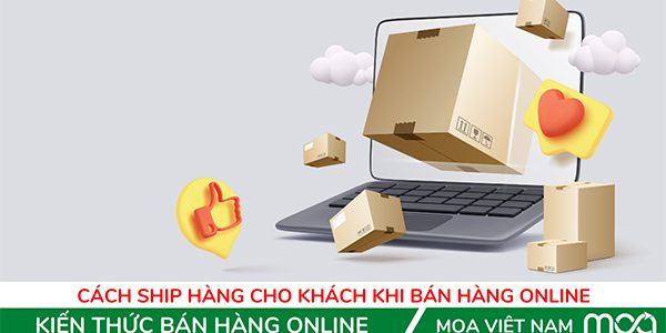 6 Cách Ship Hàng Cho Khách Khi Bán Hàng Online Nhanh Nhất 6 Cách Ship Hàng Cho Khách Khi Bán Hàng Online Nhanh Nhất