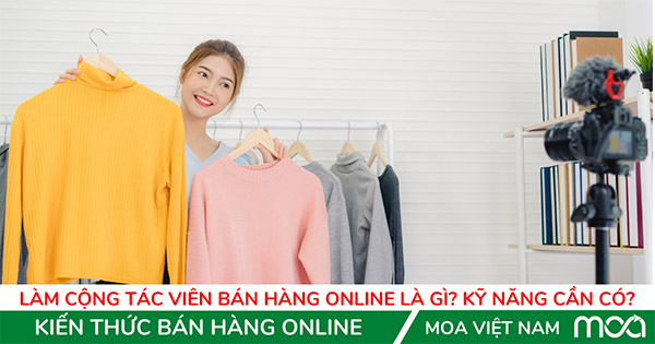 Làm Cộng Tác Viên Bán Hàng Online Là Gì Kỹ Năng Cần Có Làm Cộng Tác Viên Bán Hàng Online Là Gì Kỹ Năng Cần Có