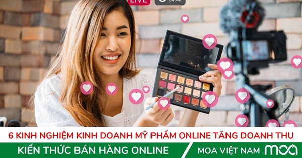 6 kinh nghiệm kinh doanh mỹ phẩm Online tăng doanh thu 6 kinh nghiệm kinh doanh mỹ phẩm Online tăng doanh thu