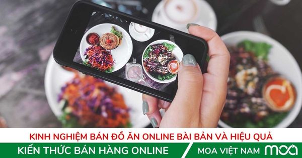 Kinh nghiệm bán đồ ăn online bài bản và hiệu quả Kinh nghiệm bán đồ ăn online bài bản và hiệu quả
