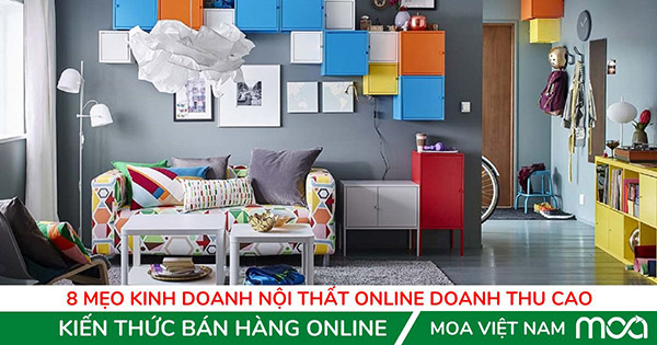 8 Mẹo Kinh Doanh Nội Thất Online Doanh Thu Cao 8 Mẹo Kinh Doanh Nội Thất Online Doanh Thu Cao