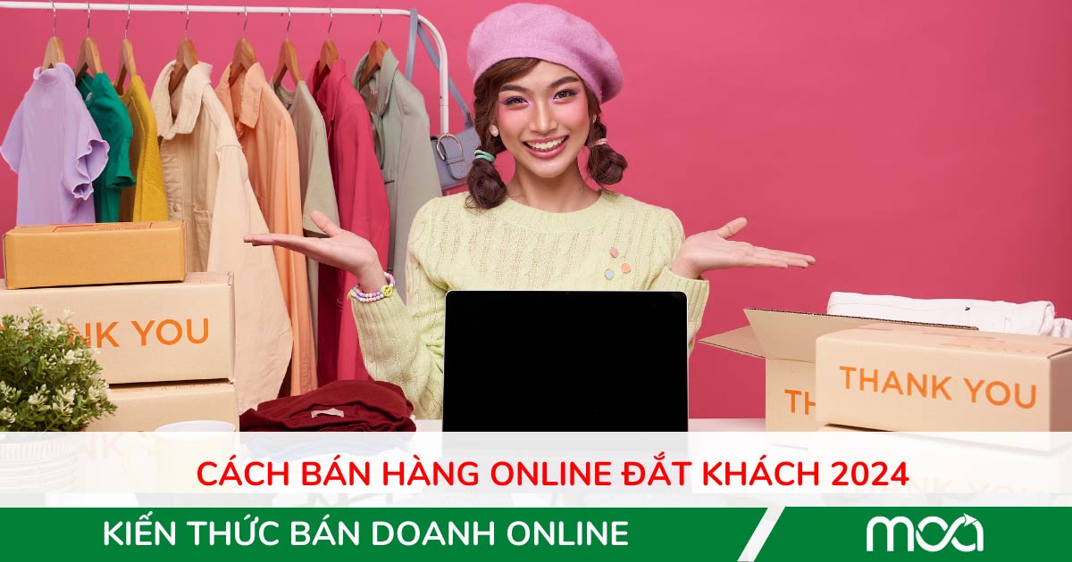 Cách bán hàng online đắt khách 2024 Cách bán hàng online đắt khách 2024